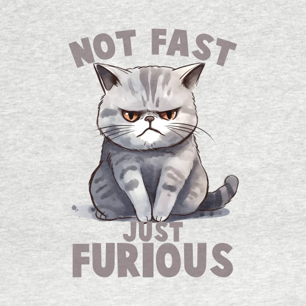 Not Fast, Just Furious Funny Cat by Nessanya